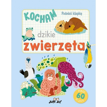 KOCHAM DZIKIE ZWIERZĘTA podnieś klapkę JUPI JO!